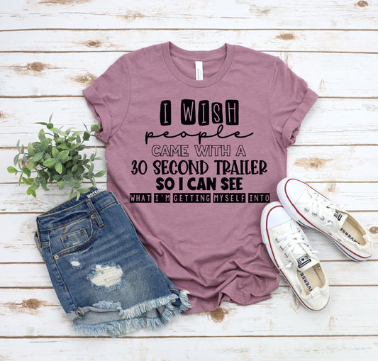 I wish people came with a 30 second trailer so I can see what I'm getting myself into