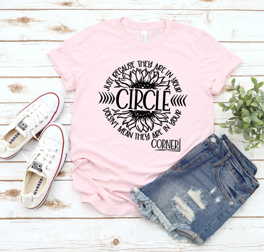 Just because they are in your circle doesn't mean they are in your corner