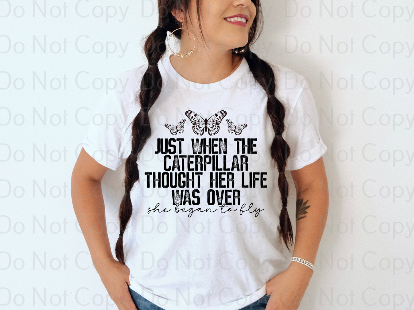 Just when the caterpillar thought her life was over she began to fly *DREAM TRANSFER* DTF
