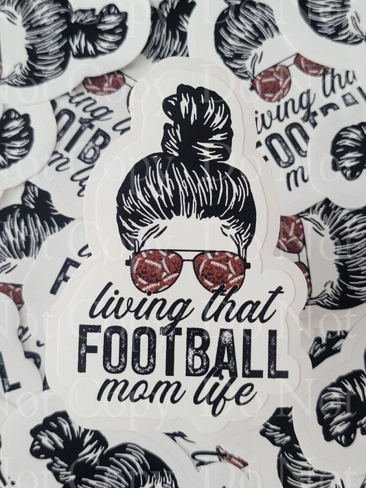 Living that football mom life messy bun Die cut sticker 3-5 Business Day TAT.