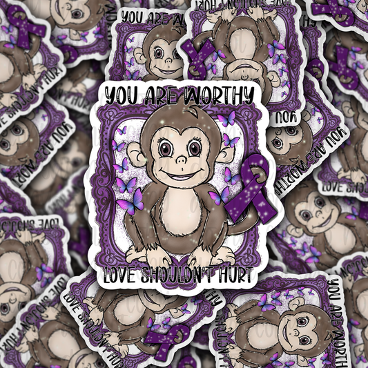 You are worthy Love shouldn't hurt Domestic violence Die cut sticker 3-5 Business Day TAT