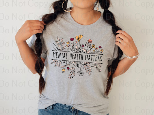 Mental health matters floral *DREAM TRANSFER* DTF