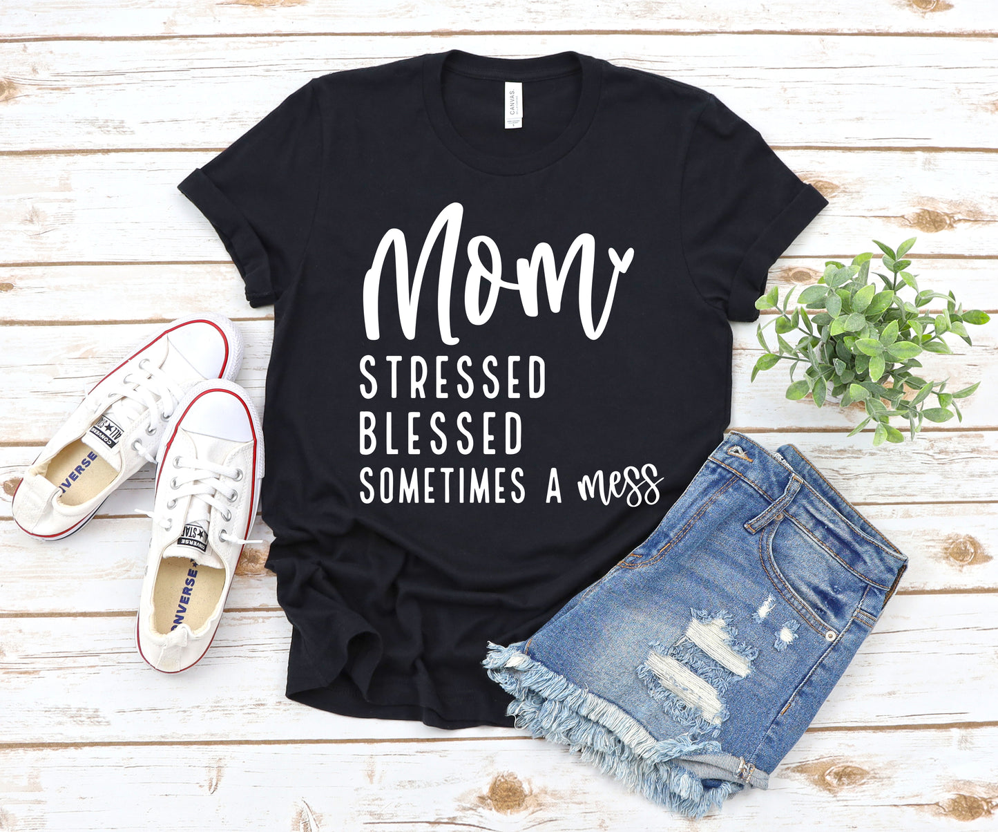 Mom stressed blessed sometimes a mess