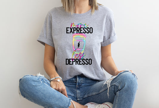 More expresso less depresso *DREAM TRANSFER* DTF