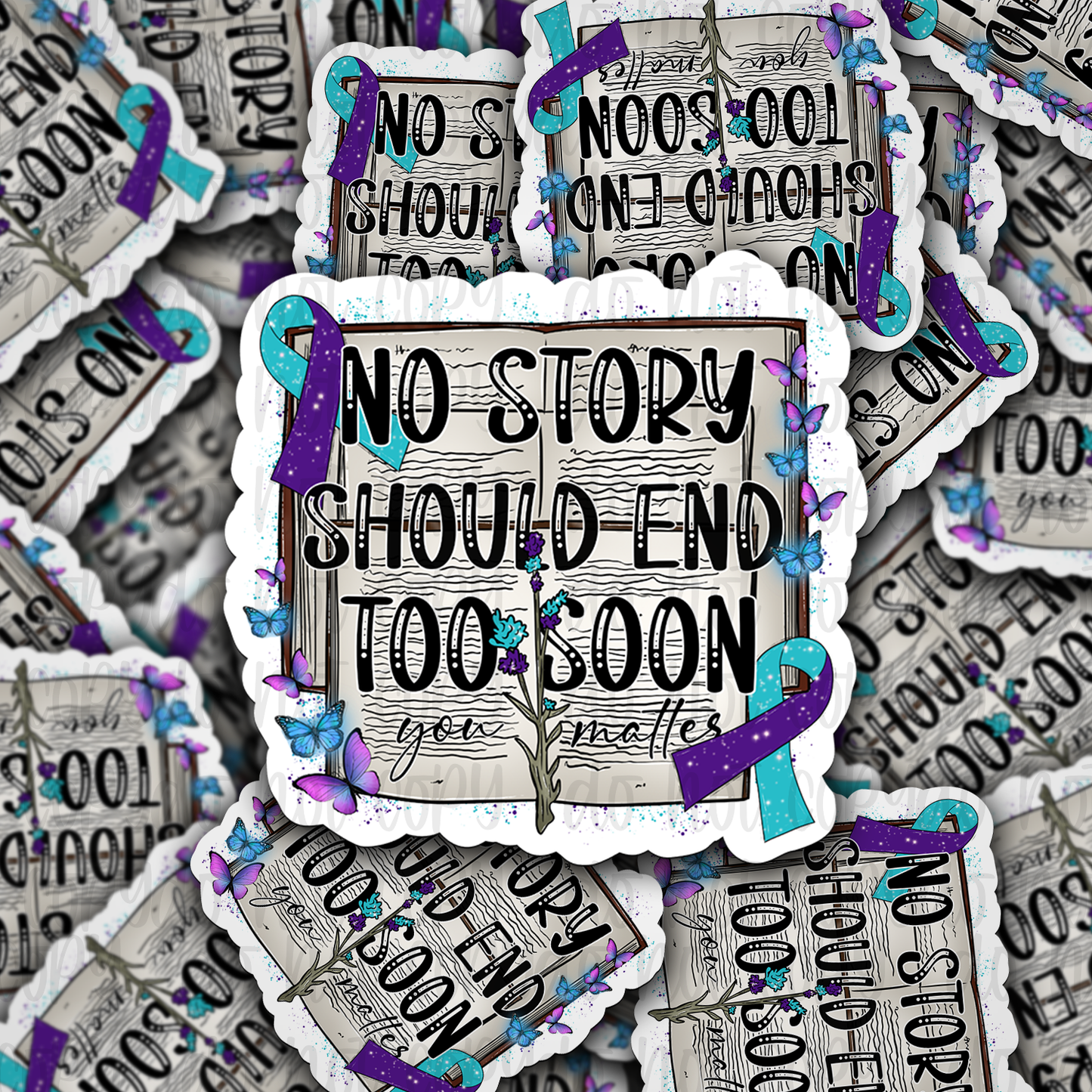 No story should end too soon you matter Die cut sticker 3-5 Business Day TAT