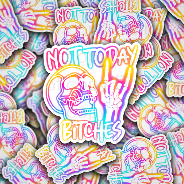 Not today bitches skeleton Die cut sticker 3-5 Business Day TAT
