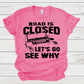 Road closed let's go find out why Jeep