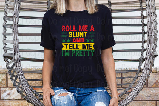 Roll me a blunt and tell me I'm pretty *DREAM TRANSFER* DTF