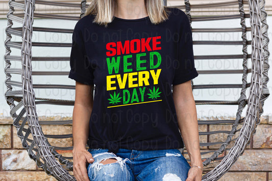 Smoke weed everyday *DREAM TRANSFER* DTF
