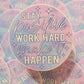 Stay positive work hard make it happen Die cut sticker 3-5 Business Day TAT