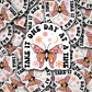 Take it one day at a time butterfly Die cut sticker 3-5 Business Day TAT