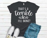 That's a terrible idea i'll drive