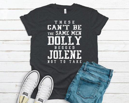 These can't be the same men Dolly begged Jolene not to take *DTF