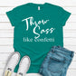 Throw sass like confetti