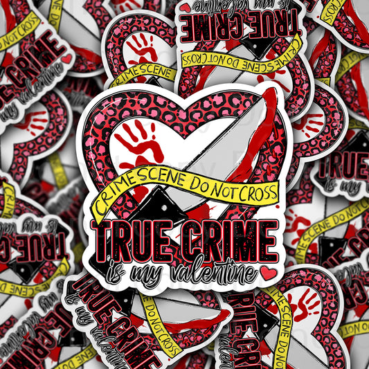 True crime is my valentine Die cut sticker 3-5 Business Day TAT