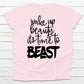 Wake up beauty it's time to beast