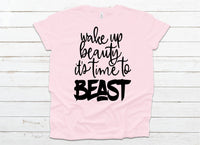 Wake up beauty it's time to beast