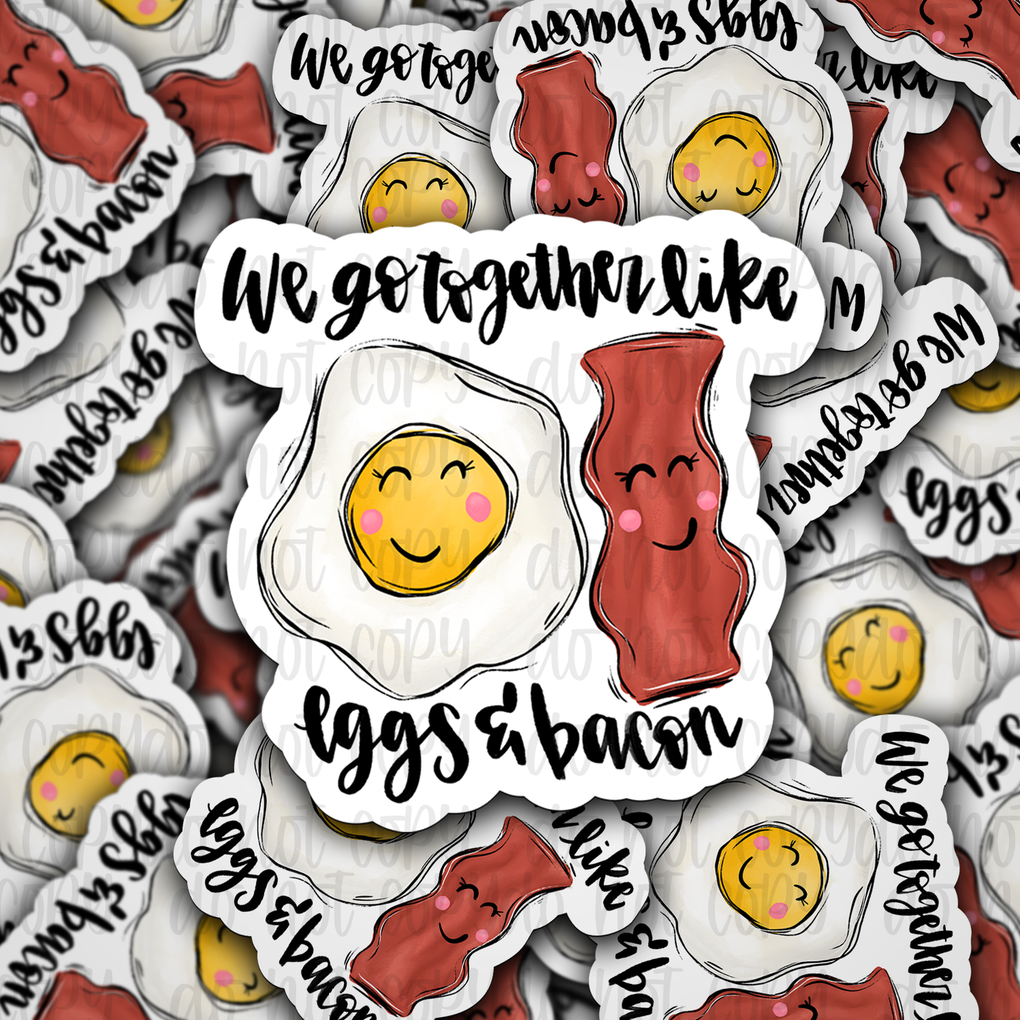 We go together like bacon and eggs Die cut sticker 3-5 Business Day TAT
