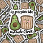 We go together like avocado and toast Die cut sticker 3-5 Business Day TAT