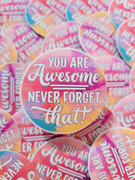 You are awesome never forget that Die cut sticker 3-5 Business Day TAT