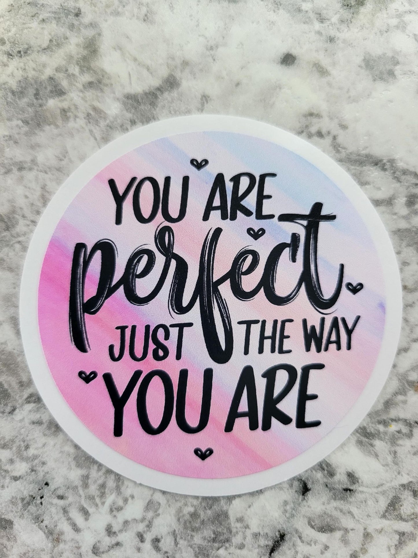 You are perfect just the way you are Die cut sticker 3-5 Business Day TAT