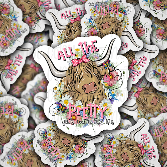 All the pretty girls walk like this cow Die cut sticker 3-5 Business Day TAT