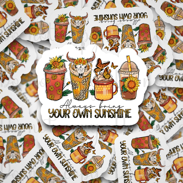 Always bring your own sunshine coffee cups Die cut sticker 3-5 Business Day TAT
