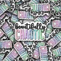 Beautifully Chaotic Die cut sticker 3-5 Business Day TAT