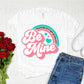 Be mine pink valentine rainbow *DREAM TRANSFER* DTF
