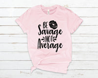Be savage not average