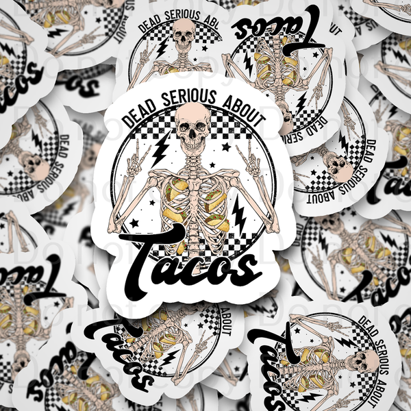 Dead serious about tacos skeleton Die cut sticker 3-5 Business Day TAT
