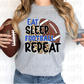 Eat sleep football repeat *DREAM TRANSFER* DTF