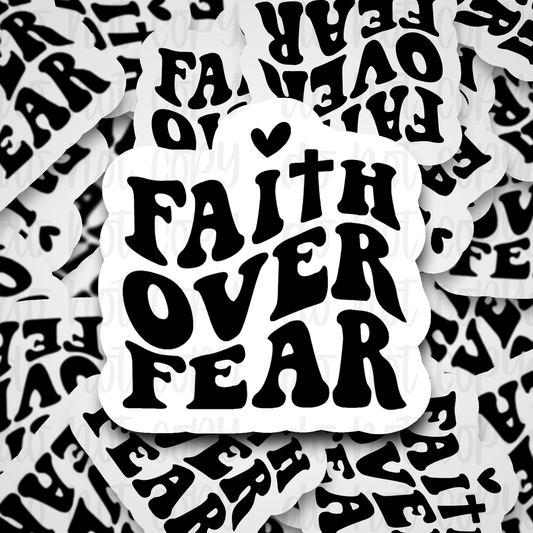 Faith over fear Die cut sticker 3-5 Business Day TAT