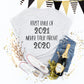 First rule of 2021 never talk about 2020