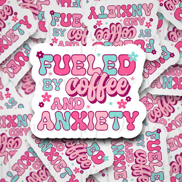 Fueled by coffee and anxiety Die cut sticker 3-5 Business Day TAT
