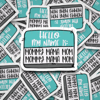 Hello my name is mommy mama mom Die cut sticker 3-5 Business Day TAT