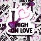 High on love Die cut sticker 3-5 Business Day TAT