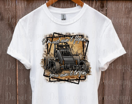 If mud ain't flyin' you ain't tryin'  *DREAM TRANSFER* DTF