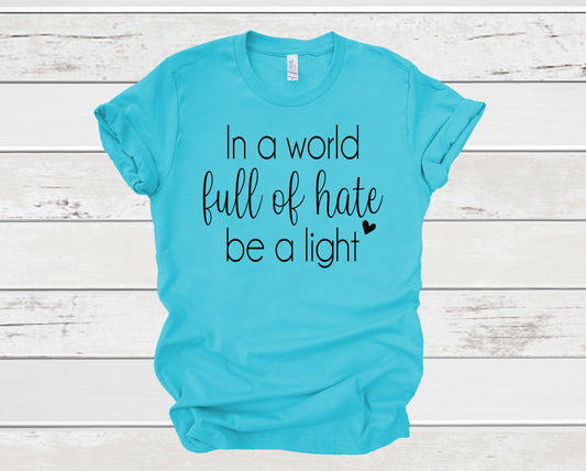 In a world full of hate be a light