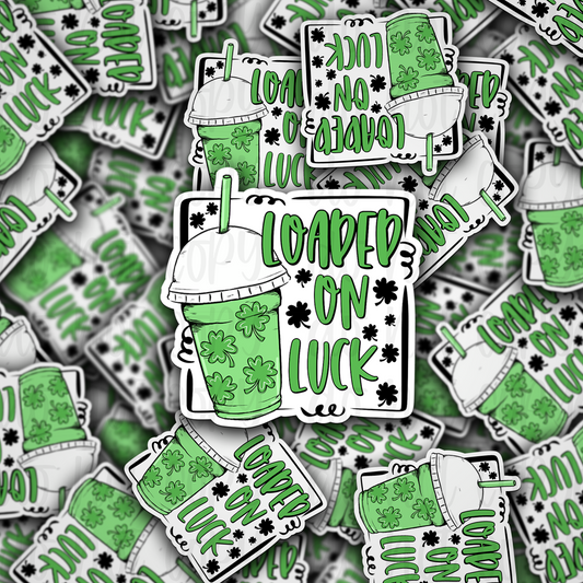 Loaded on luck coffee cup St. Patrick's Die cut sticker 3-5 Business Day TAT