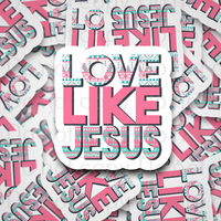 Love like Jesus Die cut sticker 3-5 Business Day TAT