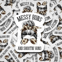 Messy buns and shootin' guns Die cut sticker 3-5 Business Day TAT