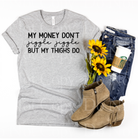 My money don’t jiggle jiggle but my thighs do *DREAM TRANSFER* DTF
