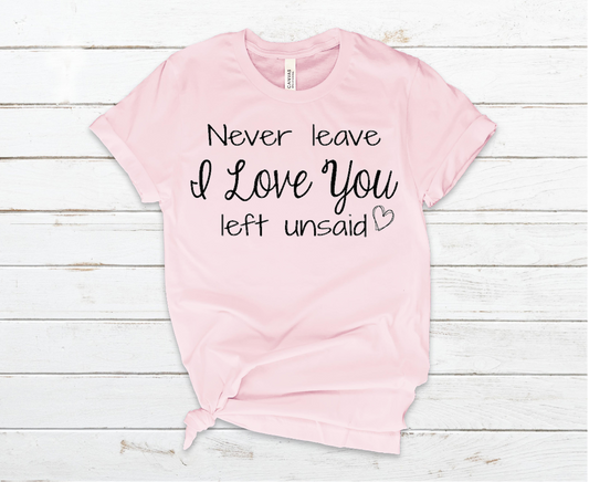 Never leave I love you left unsaid