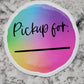 Pickup for multicolor circle Die cut sticker 3-5 Business Day TAT
