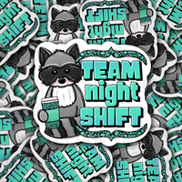 Team night shift raccoon Die cut sticker 3-5 Business Day TAT