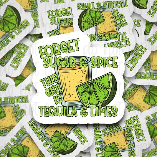 Forget sugar and spice this girl is tequila and limes Die cut sticker 3-5 Business Day TAT