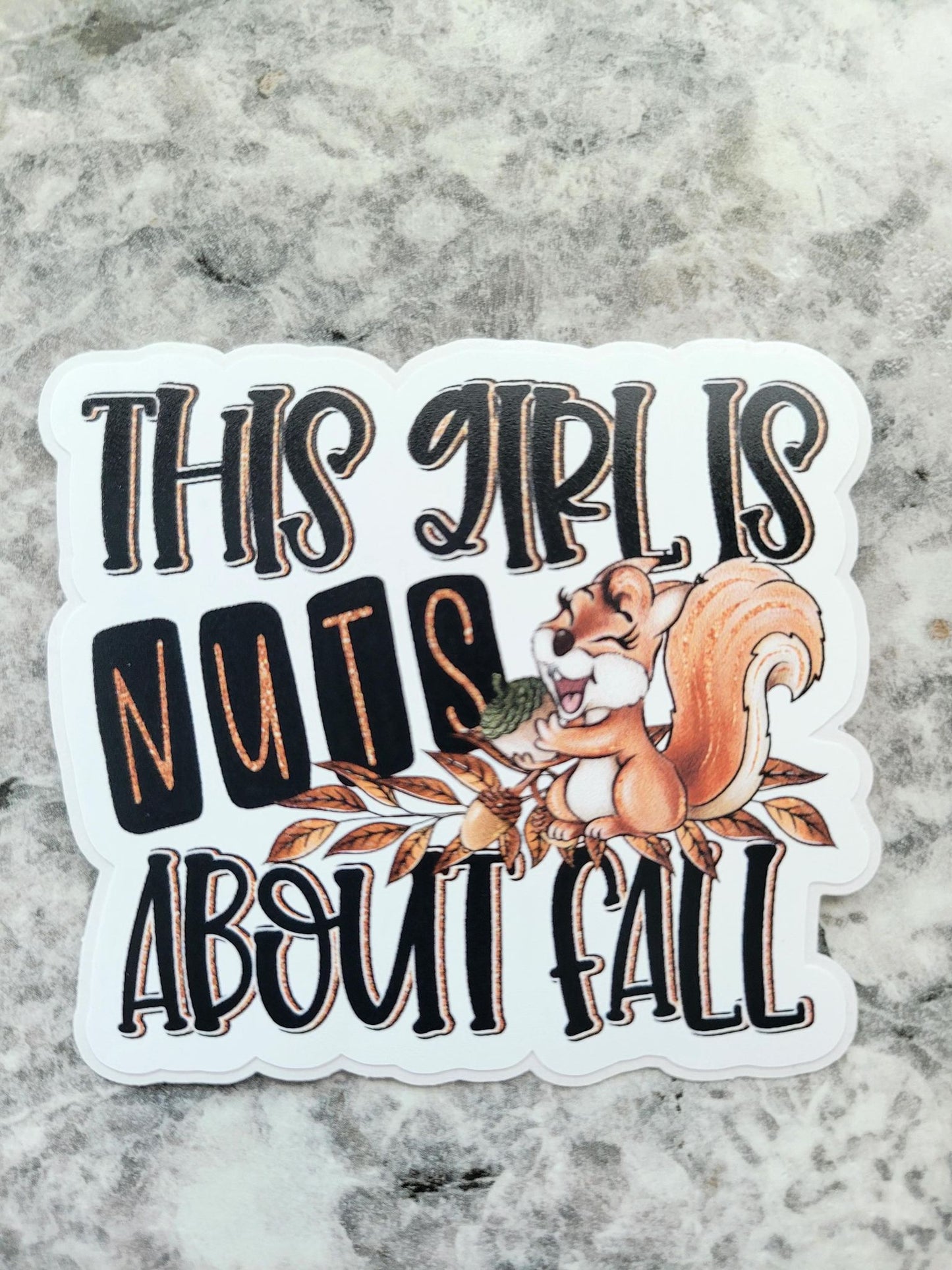 This girl is nuts about fall Die cut sticker 3-5 Business Day TAT