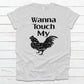 Wanna touch my