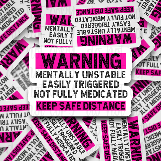 Warning mentally unstable Die cut sticker 3-5 Business Day TAT